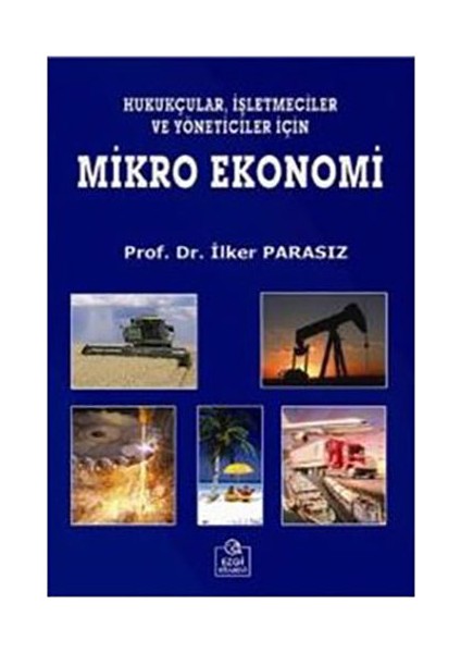 Hukukçular Işletmeciler Ve Yöneticiler Için Mikro Ekonomi-İlker Parasız
