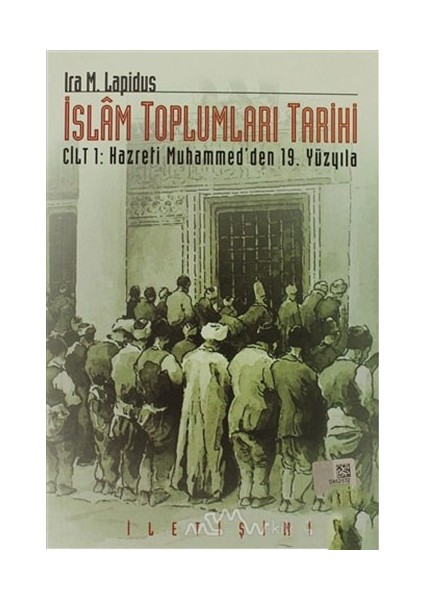 İslam Toplumları Tarihi Cilt: 1-Ira M. Lapidus
