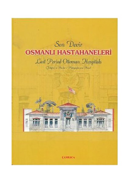 Son Devir Osmanlı Hastahaneleri (Fotoğraflar Ve Planlar)-Osman Doğanay