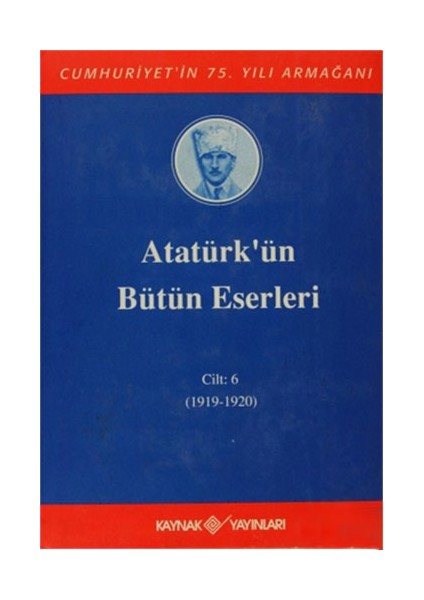 Atatürk’Ün Bütün Eserleri Cilt: 6 (1919-1920)-Mustafa Kemal Atatürk