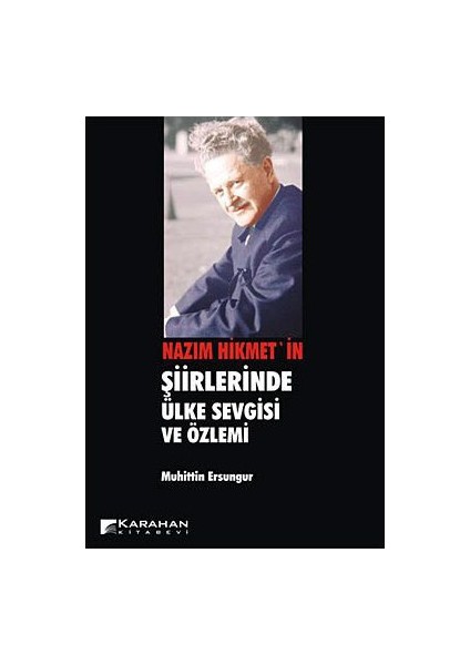 Nazım Hikmet'in Şiirlerinde Ülke Sevgisi Ve Özlemi