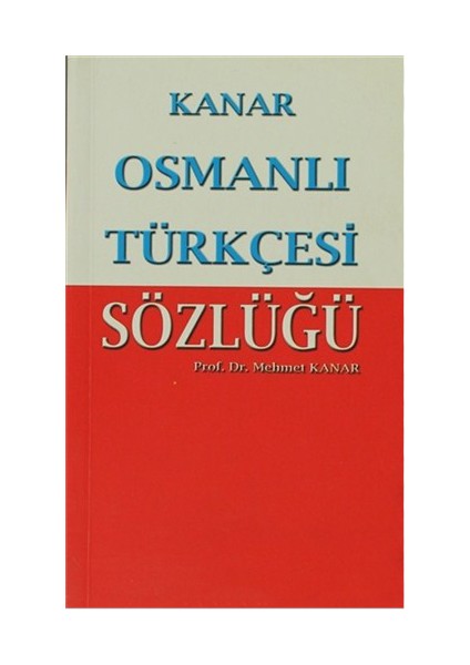 Osmanlı Türkçesi Sözlüğü (Küçük Boy)-Mehmet Kanar