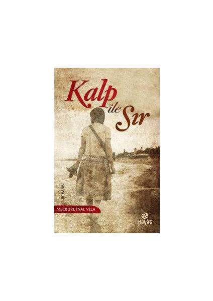 Kalp İle Sır - Mecbure İnal Vela