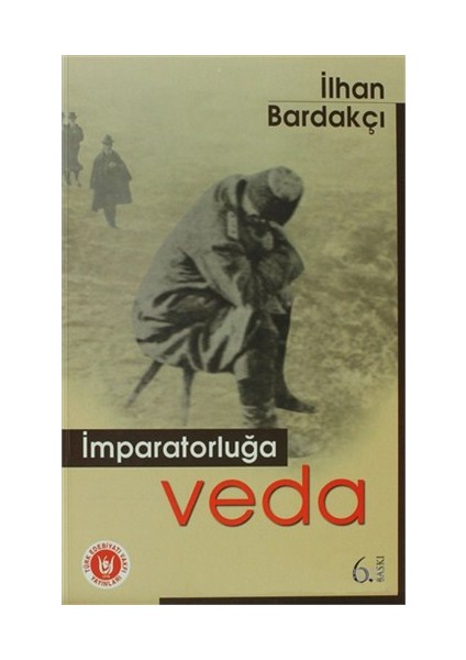 İmparatorluğa Veda-İlhan Bardakçı