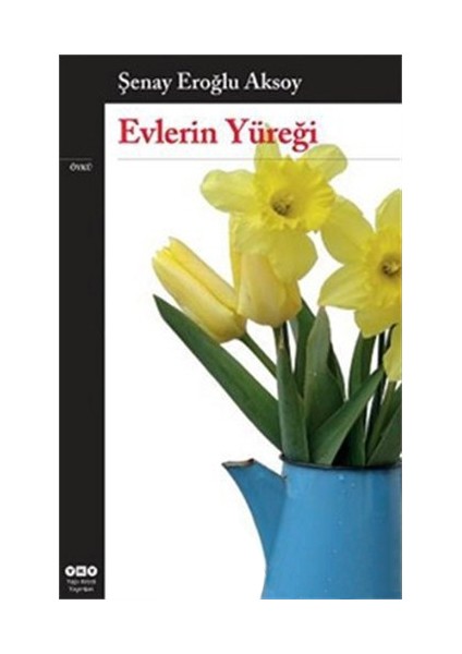 Evlerin Yüreği - Şenay Eroğlu Aksoy
