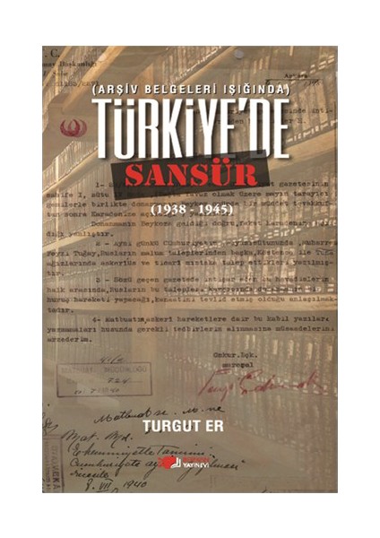 Türkiye’De Sansür (Arşiv Belgeleri Işığında)-Turgut Er