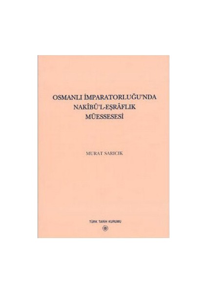 Osmanlı İmparatorluğu'Nda Nakibü'L - Eşraflık Müessesesi-Murat Sarıcık