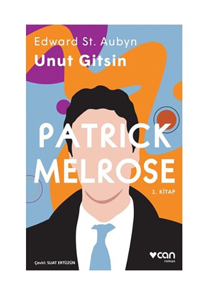 Patrick Melrose 1 – Unut Gitsin - Edward St. Aubyn