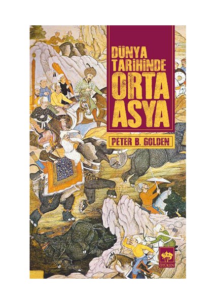 Dünya Tarihinde Orta Asya - Peter B. Golden