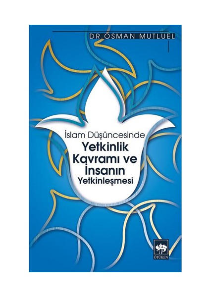İslam Düşüncesinde Yetkinlik Kavramı Ve İnsanın Yetkinleşmesi-Osman Mutluel