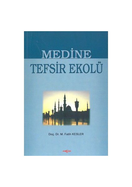 Akçağ Yayınları Medine Tefsir Ekolü-Muhammed Fatih Kesler