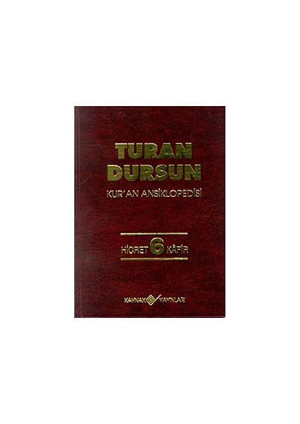 Kur''An Ansiklopedisi Cilt: 6 Hicret-Kafir (Ciltli)-Turan Dursun