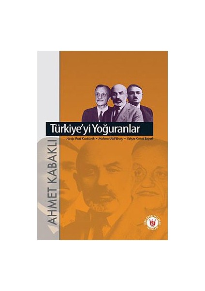 Türkiye'Yi Yoğuranlar-Ahmet Kabaklı