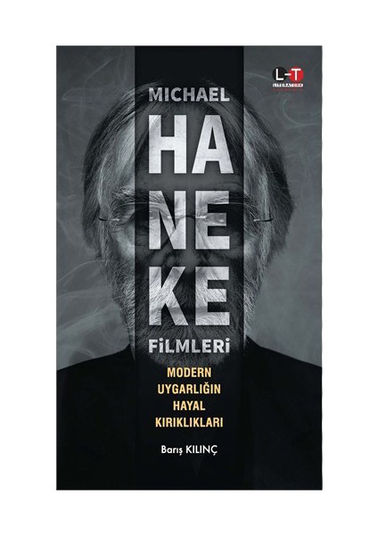 Michael Haneke Filmleri: Modern Uygarlığın Hayal Kırıklıkları-Barış Kılınç