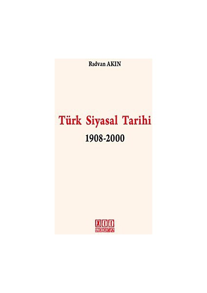 Türk Siyasal Tarihi 1908-2000-Rıdvan Akın