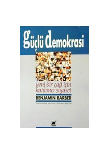 Güçlü Demokrasi Yeni Bir Çağ İçin Katılımcı Siyaset-Benjamin Barber