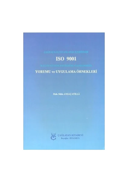 Çağdaş Kalite Anlayışı İçerisinde Iso 9001 Kalite Güvencesi Sistemi Standardının Yorumu Ve Uygulama-Andaç Atilla