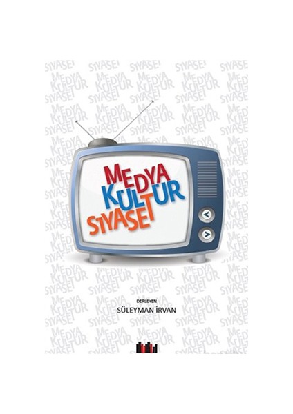 Medya Kültür Siyaset - Süleyman İrvan