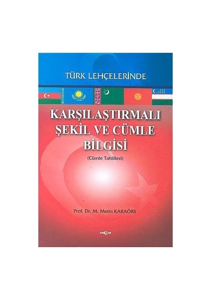 Karşılaştırmalı Şekil Ve Cümle Bilgisi Türk Lehçelerinde (Cümle Tahlilleri)-Metin Karaörs