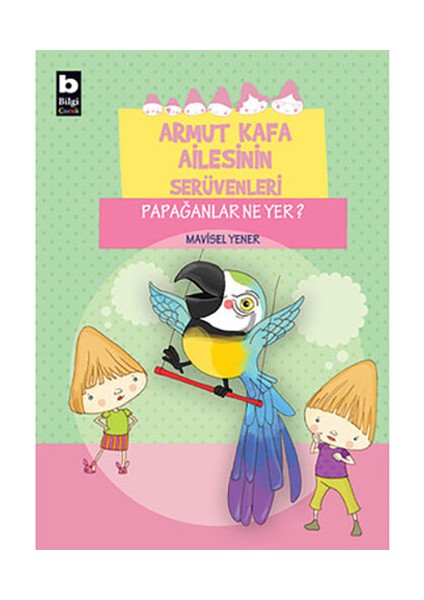 Armut Kafa Ailesinin Serüvenleri - Papağanlar Ne Yer-Mavisel Yener