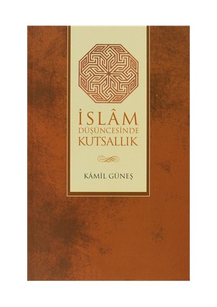 İslam Düşüncesinde Kutsallık-Kamil Güneş