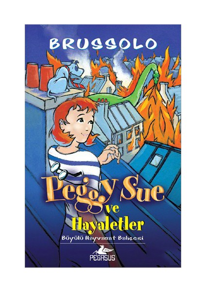 Peggy Sue Ve Hayaletler 4 - Büyülü Hayvanat Bahçesi-Serge Brussolo