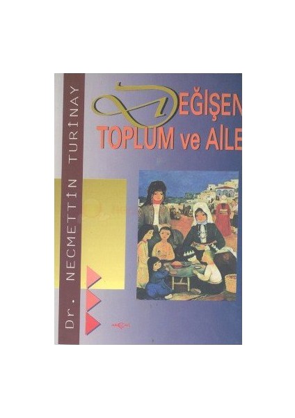 Akçağ Yayınları Değişen Toplum Ve Aile-Necmettin Turinay