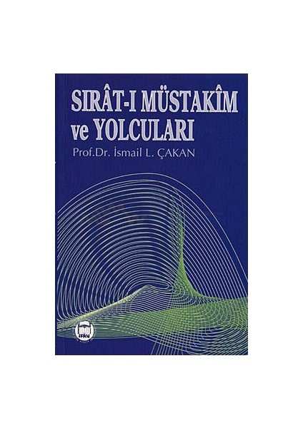 Sırat-I Müstakim Ve Yolcuları-İsmail Lütfi Çakan
