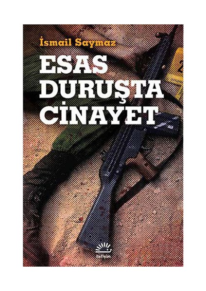 Esas Duruşta Cinayet - İsmail Saymaz