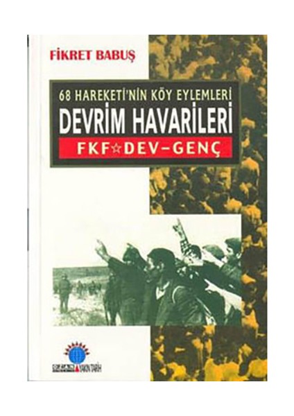 68 Hareketi''Nin Köy Eylemleri Devrim Havarileri-Fikret Babuş