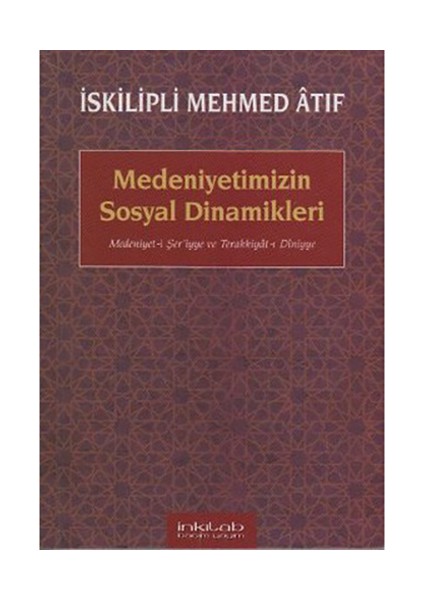 Medeniyetimizin Sosyal Dinamikleri-İskilipli Mehmed Atıf Hoca