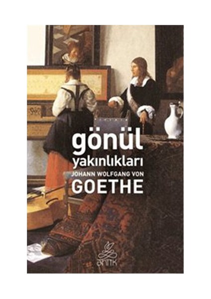 Gönül Yakınlıkları-Johann Wolfgang Von Goethe
