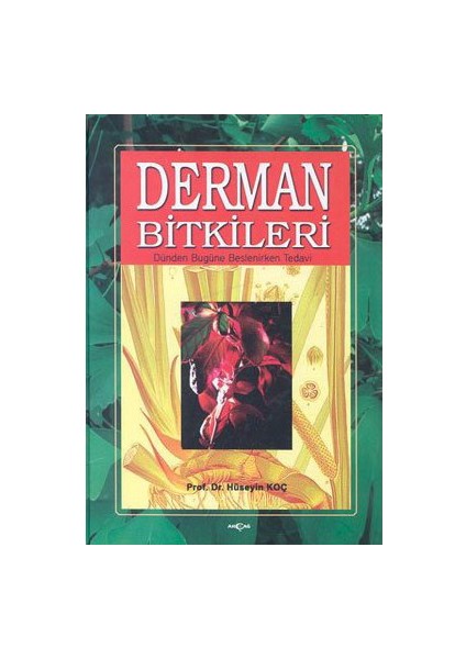 Derman Bitkileri (Ciltli) Dünden Bugüne Beslenirken Tedavi-Hüseyin Koç