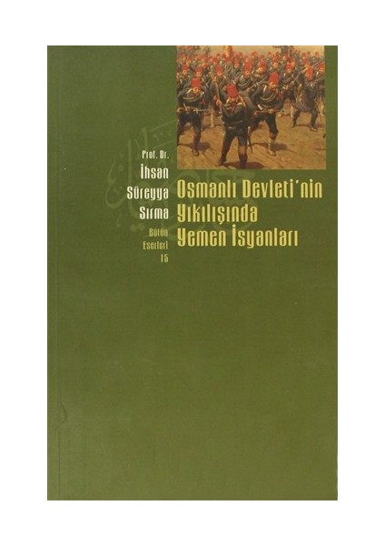 Osmanlı Devletinin Yıkılışında Yemen İsyanları-İhsan Süreyya Sırma