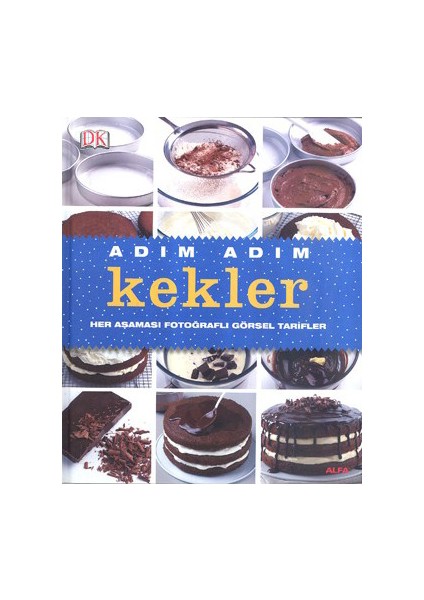 Adım Adım Kekler - (Her Aşaması Fotoğraflı Görsel Tarifler) (Ciltli)
