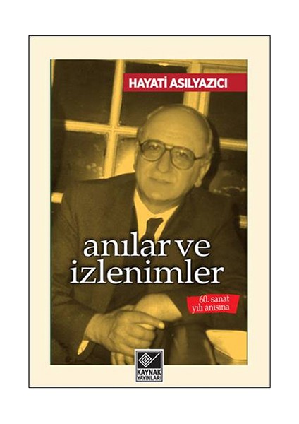 Anılar Ve İzlenimler-Hayati Asılyazıcı