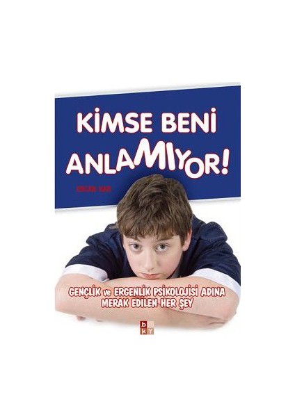 Kimse Beni Anlamıyor - Gençlik ve Ergenlik Psikolojisi Adına - Ercan Nar