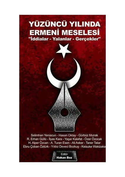 Yüzüncü Yılında Ermeni Meselesi: İddialar,Yalanlar,Gerçekler-A.Turan Esen