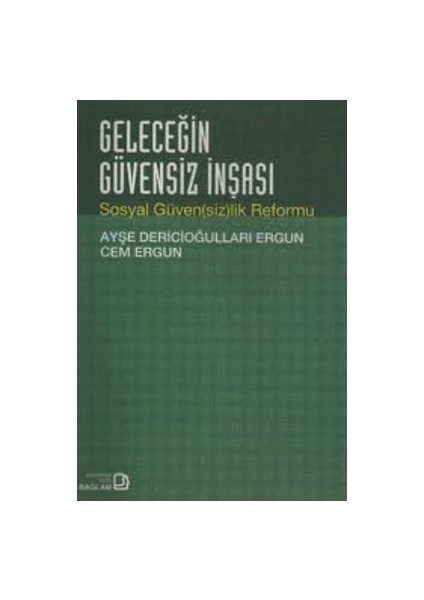 Geleceğin Güvensiz İnşası-Ayşe Dericioğulları Ergun