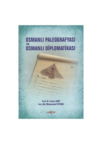 Osmanlı Paleografyası Ve Osmanlı Diplomatikası-Yılmaz Kurt