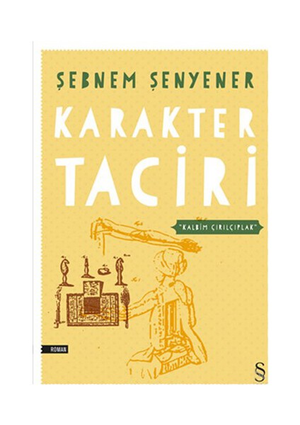 Karakter Taciri “Kalbim Çırılçıplak”-Şebnem Şenyener