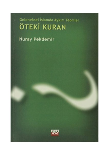 Öteki Kuran - Geleneksel İslamda Aykırı Teoriler - Nuray Pekdemir