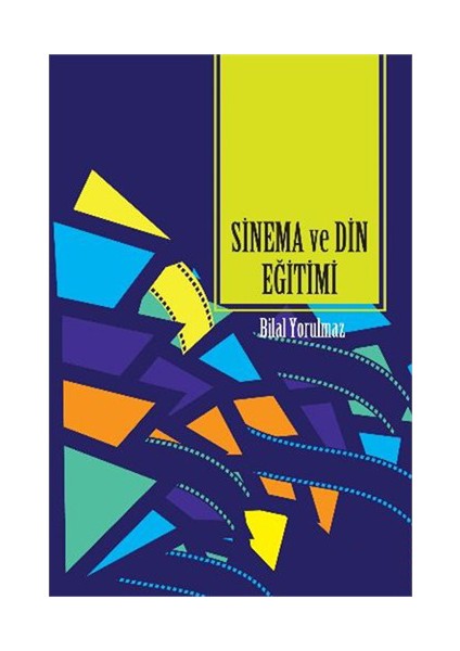 Sinema Ve Din Eğitimi-Bilal Yorulmaz