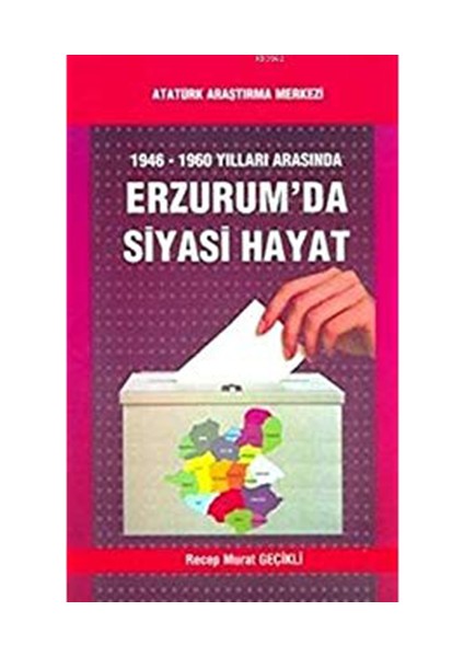 1946 1960 Yılları Arasında Erzurumda Siyasi Hayat