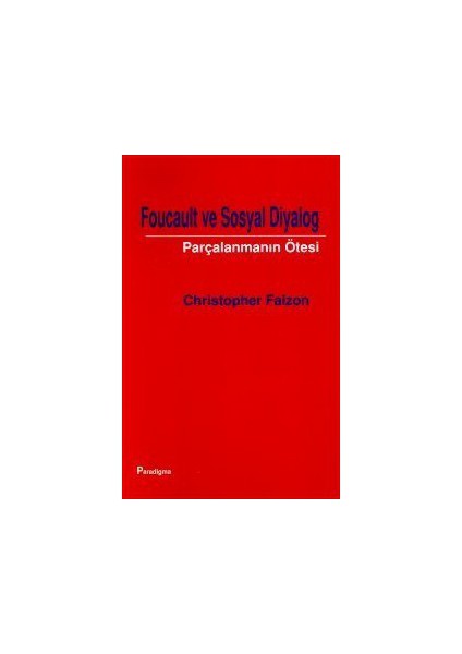 Foucault Ve Sosyal Diyalog Parçalanmanın Ötesi-Christopher Falzon