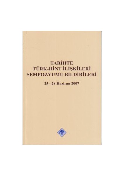 Tarihte Türk - Hint İlişkileri Sempozyumu Bildirileri