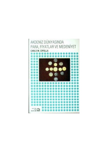 Akdeniz Dünyasında Para, Fiyatlar Ve Medeniyet-Carlo Maria Cipolla