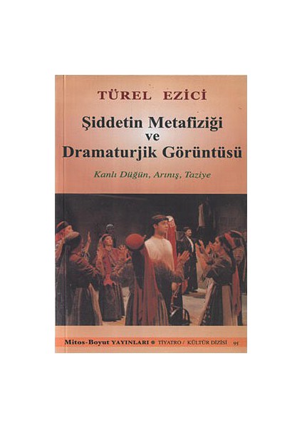 Şiddetin Metafiziği Ve Dramaturjik Görüntüsü-Türel Ezici