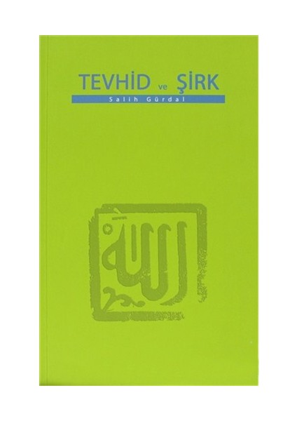 Tevhid Ve Şirk-Salih Gürdal