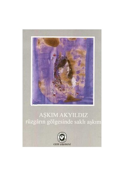 Rüzgarın Gölgesinde Saklı Aşkım-Aşkım Akyıldız